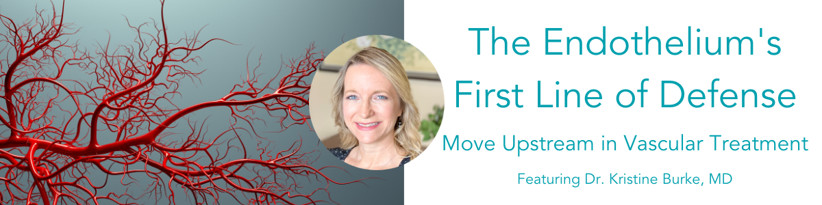 The Endothelium's First Line of Defense with Dr. Kristine Burke